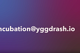 Introducing the YGGDRASH incubation center!