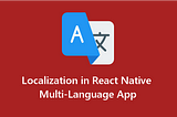 Implementing multi language (i18n) without any library in react native