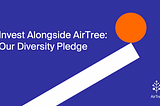 Invest Alongside AirTree: Our Diversity Pledge