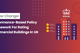 This performance-based policy framework can be the Holy Grail for Commercial buildings in the UK