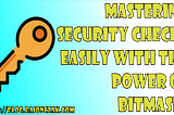 Mastering Security checks easily with the power of Bitmasks