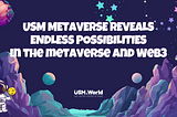 USM Metaverse reveals endless possibilities in the metaverse and Web3