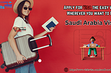 How to Apply for a Saudi Arabia Visa Online