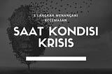 3 Langkah Menangani Kecemasan Saat Kondisi Krisis