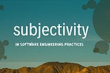 Best Practices: Debunking the myth of good and bad around objective software code design and…