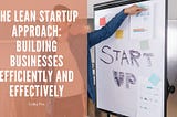 The Lean Startup Approach: Building Businesses Efficiently and Effectively | Colby Fox |…