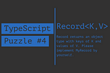 Re-implement Record<K, V> | TypeScript Puzzles #4
