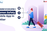 Our Journey of Developing A Women Safety Mobile App in Flutter