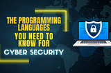 Maximize Your Cyber Security Skills with These Essential Programming Languages