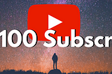 Getting your First 100 YouTube Subscribers