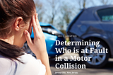 Determining who is at Fault in a Motor Collision