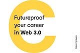 Futureproof your career in Web 3.0