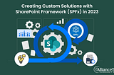 Creating Custom Solutions with SharePoint Framework (SPFx) in 2023