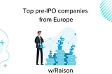 Top pre IPO companies from Europe