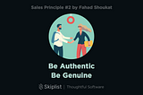 Sales Principle 2: Be Authentic. Be Genuine.