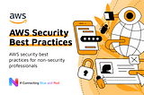 AWS security best practices for non-security professionals