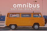 Introducing Omnibus: new Event Bus library written in TypeScript