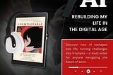 AI: Rebuilding My Life in the Digital Age