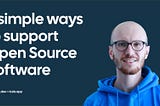 3 simple ways to support Open Source Software