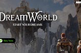 DreamWorld is Officially Live!