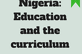Nigeria: Education and the curriculum
