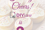 WE ARE 2! Yes! DIYlaw Technologies Limited is 2 years old! (Proper drum rolls and fireworks).