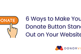 6 Ways to Make Your Donate Button Stand Out on Your Website