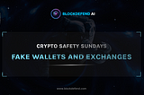 Technical Deep Dive: How Fake Wallets and Exchanges Exploit Crypto Vulnerabilities