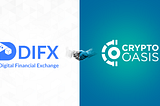 DIFX Announcement: Digital Financial Exchange (DIFX) Has Partnered with Crypto Oasis