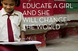 Girls’ Education is the World’s best investment.