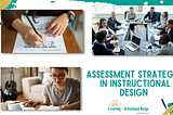 ASSESSMENT STRATEGIES IN INSTRUCTIONAL DESIGN (ID)
