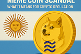 Argentina’s $LIBRA Meme Coin Scandal: What It Means for Crypto Regulation