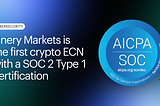 Finery Markets Becomes the First Crypto-Native ECN to Pass the SOC 2 Type 1 Examination