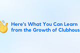 Consumer Social Growth: Lessons from Clubhouse