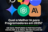 Qual a Melhor IA para Programadores em 2025? Uma Análise Profunda e Atualizada