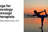 Yoga for Oncology Massage Therapists