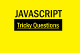 Javascript Tricky Questions — Functions