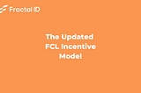 The Updated FCL Incentive Model