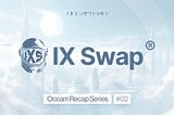 Occam Recap Series #02: IX Swap