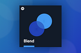 Spotify Blend: Product Design Tricks that Get You Hooked (on Blend, also the person 💕)