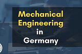 Mechanical Engineering in Germany