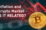 Inflation and Crypto Market — Is it related?