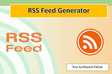 How to generate RSS Feed for your Blogger/Website