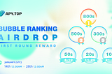 APY.TOP First Round Reward — Bubble Ranking Airdrop