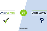 How CViewSurvey is different from other available Market Solutions for creating Online and Offline…