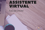 O que é um assistente virtual e por que contratar?