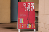 A River, A Madman, and A Wicked Prophecy… “The Fishermen” Has Me Weary of All of This!