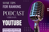 Here are some tips for ranking a Podcast video on YouTube
Ranking a podcast video on YouTube…