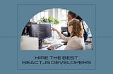 Top 10 Sites to Hire ReactJS Developers (2024)