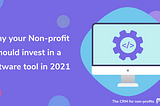 Why your Non-profit should invest in a software tool in 2021